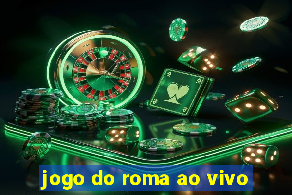 jogo do roma ao vivo